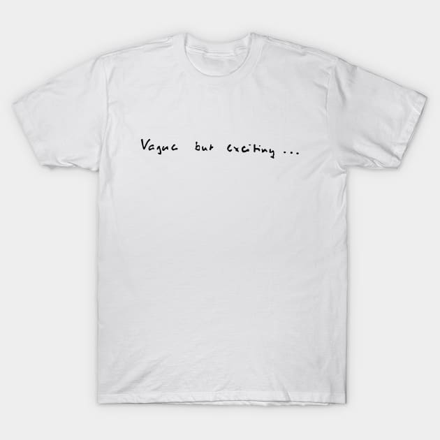 The Internet: Vague but exciting... T-Shirt by PeregrineStudios